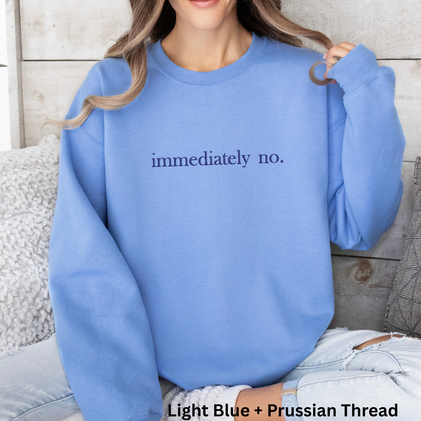 Immediately No Embroidered Crewneck Sweatshirt: Pigment-Dyed Pullover, Sarcastic Gift