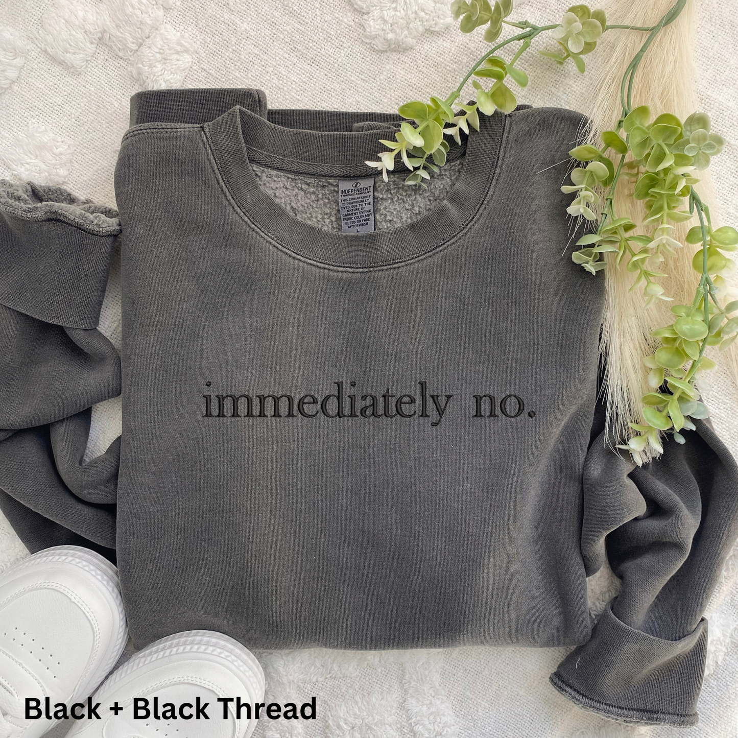Immediately No Embroidered Crewneck Sweatshirt: Pigment-Dyed Pullover, Sarcastic Gift
