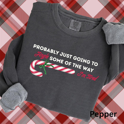 Embroidered Sarcastic Christmas Sweatshirt: Pigment Dyed Probably Just Going to Jingle Some of the Way, I'm Tired