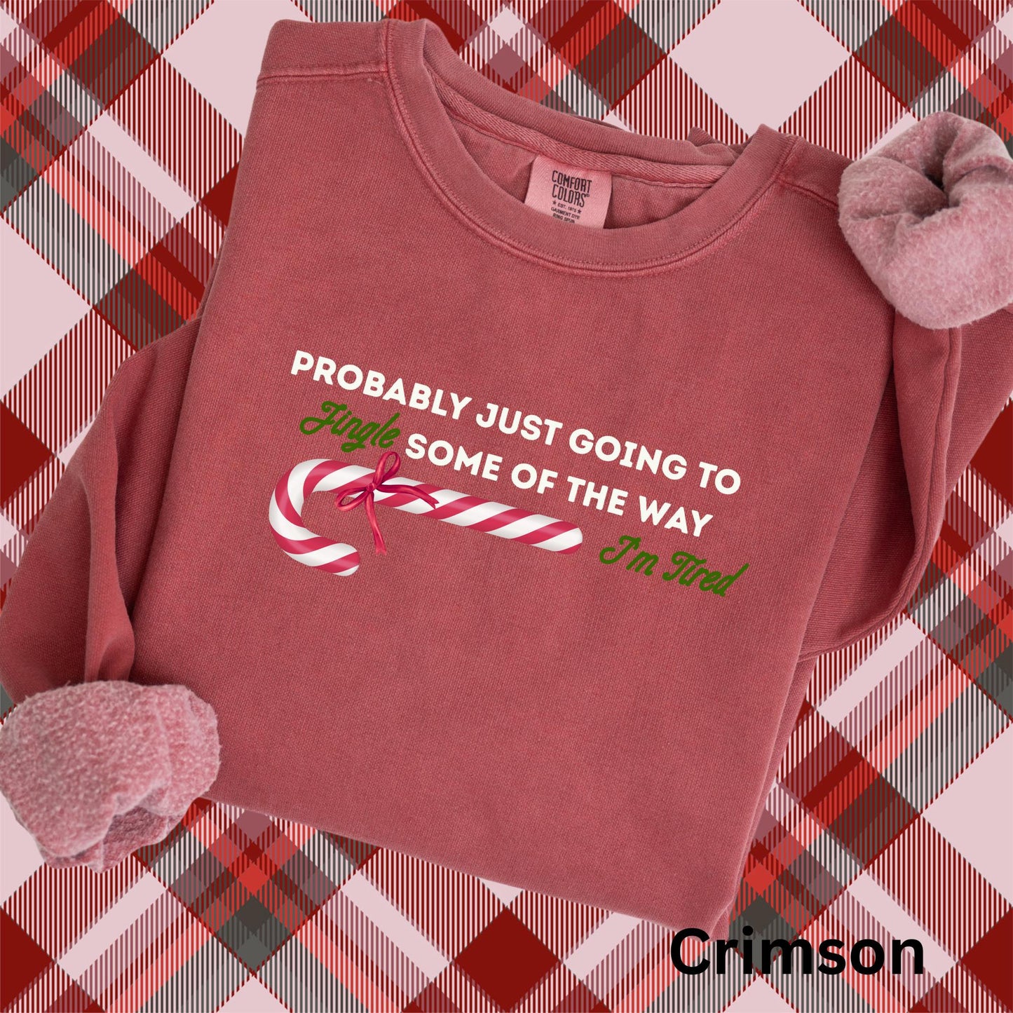 Embroidered Sarcastic Christmas Sweatshirt: Pigment Dyed Probably Just Going to Jingle Some of the Way, I'm Tired