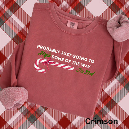 Embroidered Sarcastic Christmas Sweatshirt: Pigment Dyed Probably Just Going to Jingle Some of the Way, I'm Tired