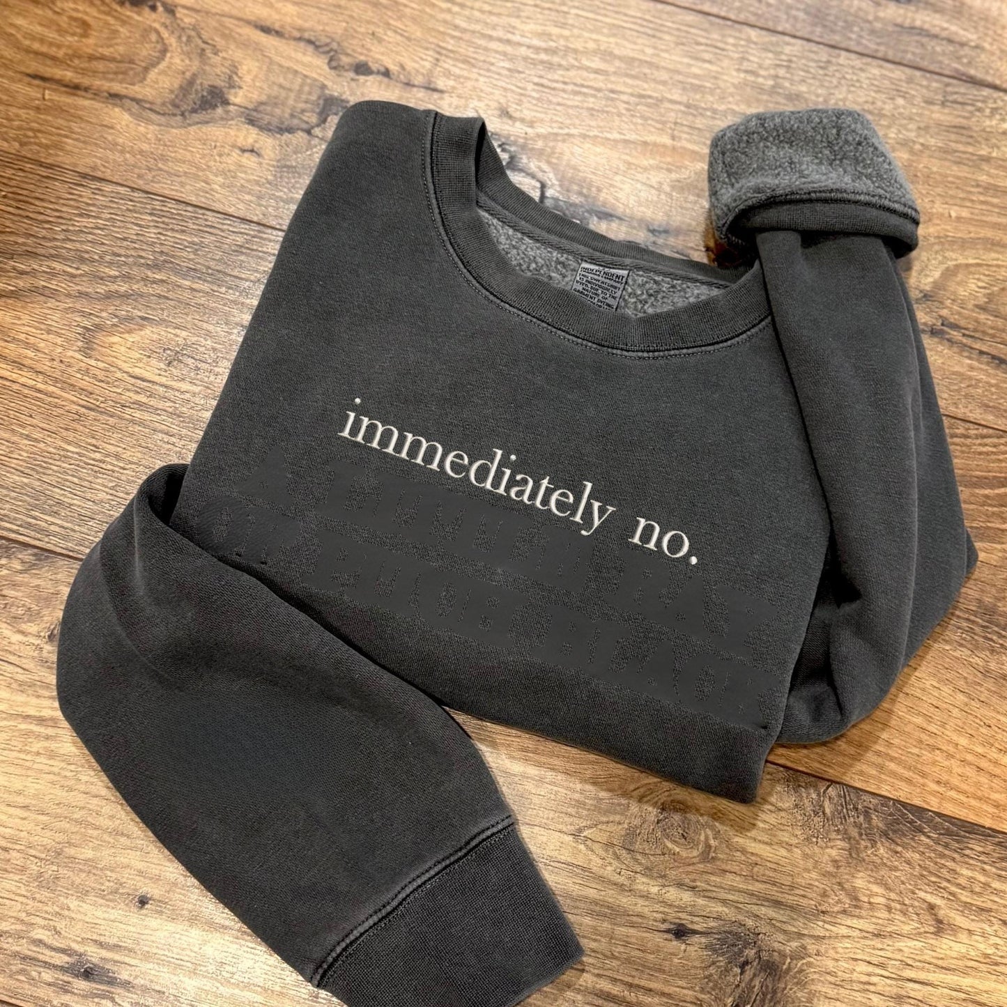 Immediately No Embroidered Crewneck Sweatshirt: Pigment-Dyed Pullover, Sarcastic Gift