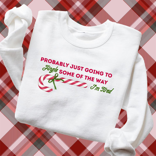 Embroidered Sarcastic Christmas Sweatshirt: Pigment Dyed Probably Just Going to Jingle Some of the Way, I'm Tired