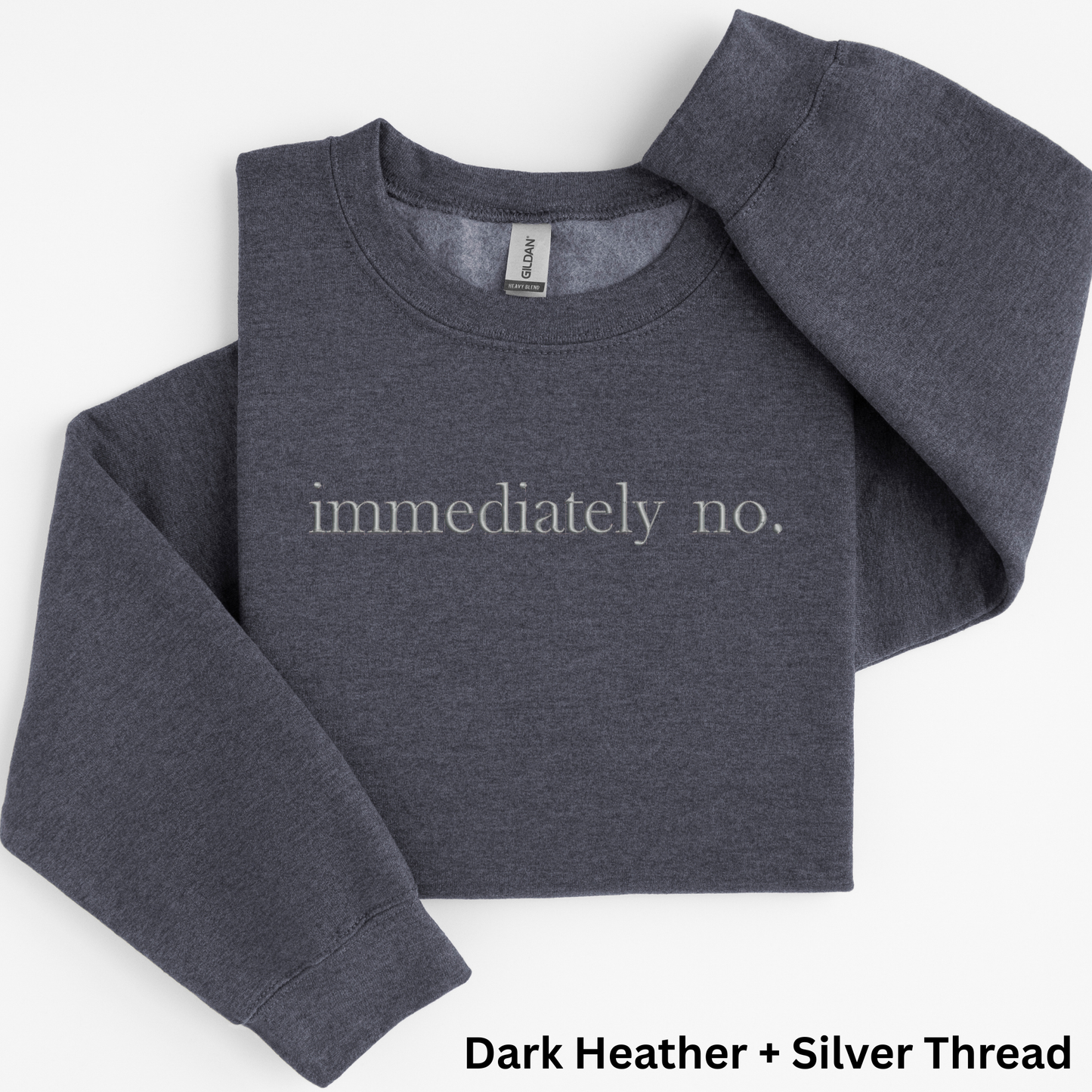 Embroidered "Immediately No" Sweatshirt: Sarcastic Introvert Crewneck or Hoodie