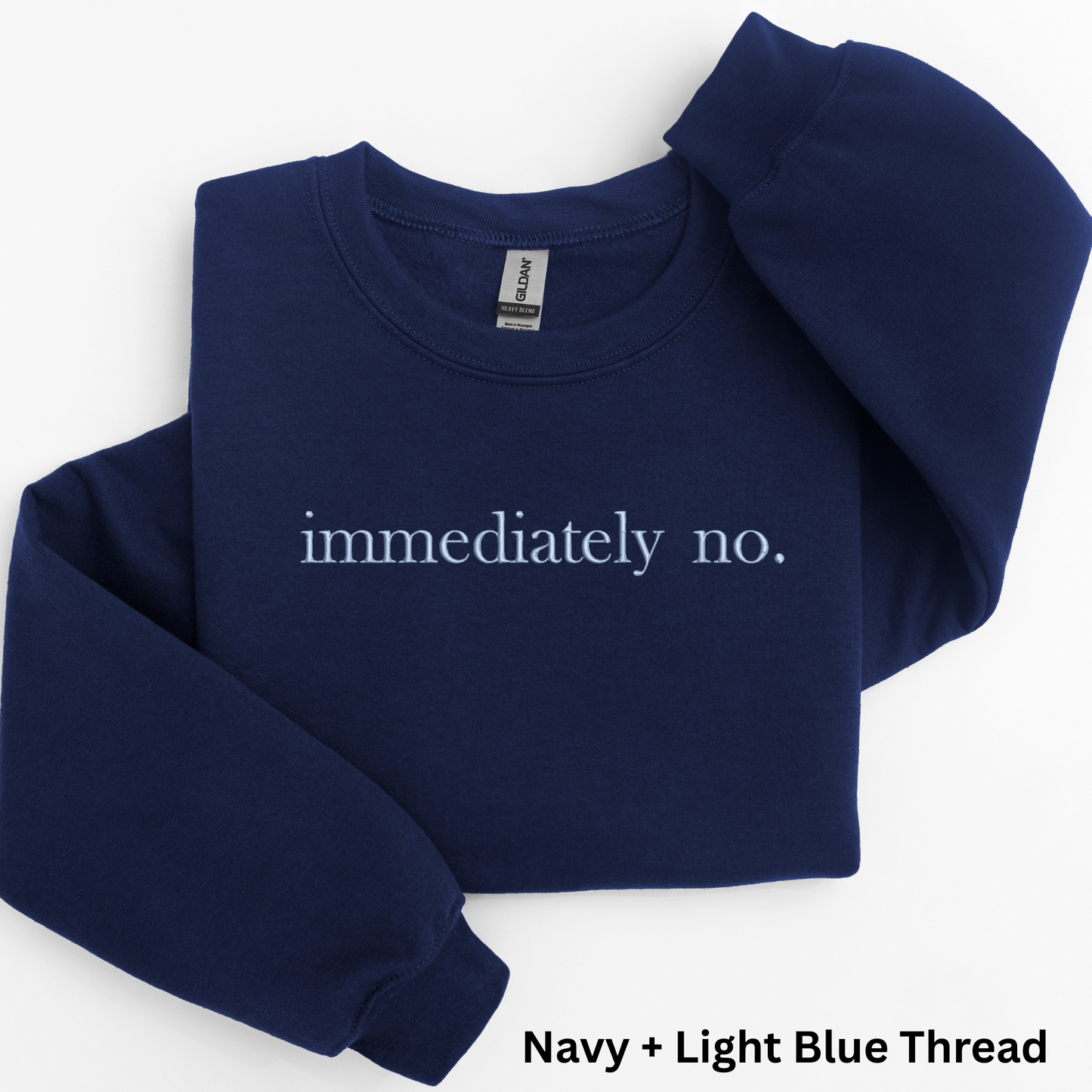 Embroidered "Immediately No" Sweatshirt: Sarcastic Introvert Crewneck or Hoodie