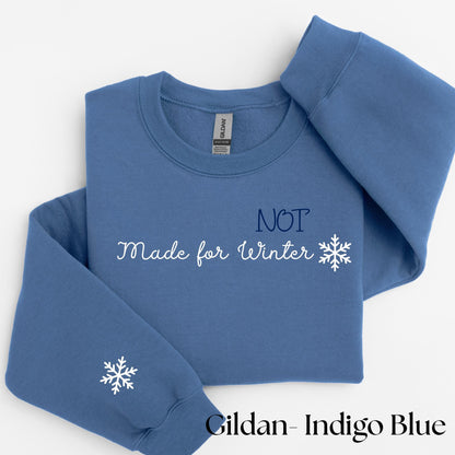 Embroidered "Not Made for Winter" Sweatshirt - Sarcastic Winter Pullover