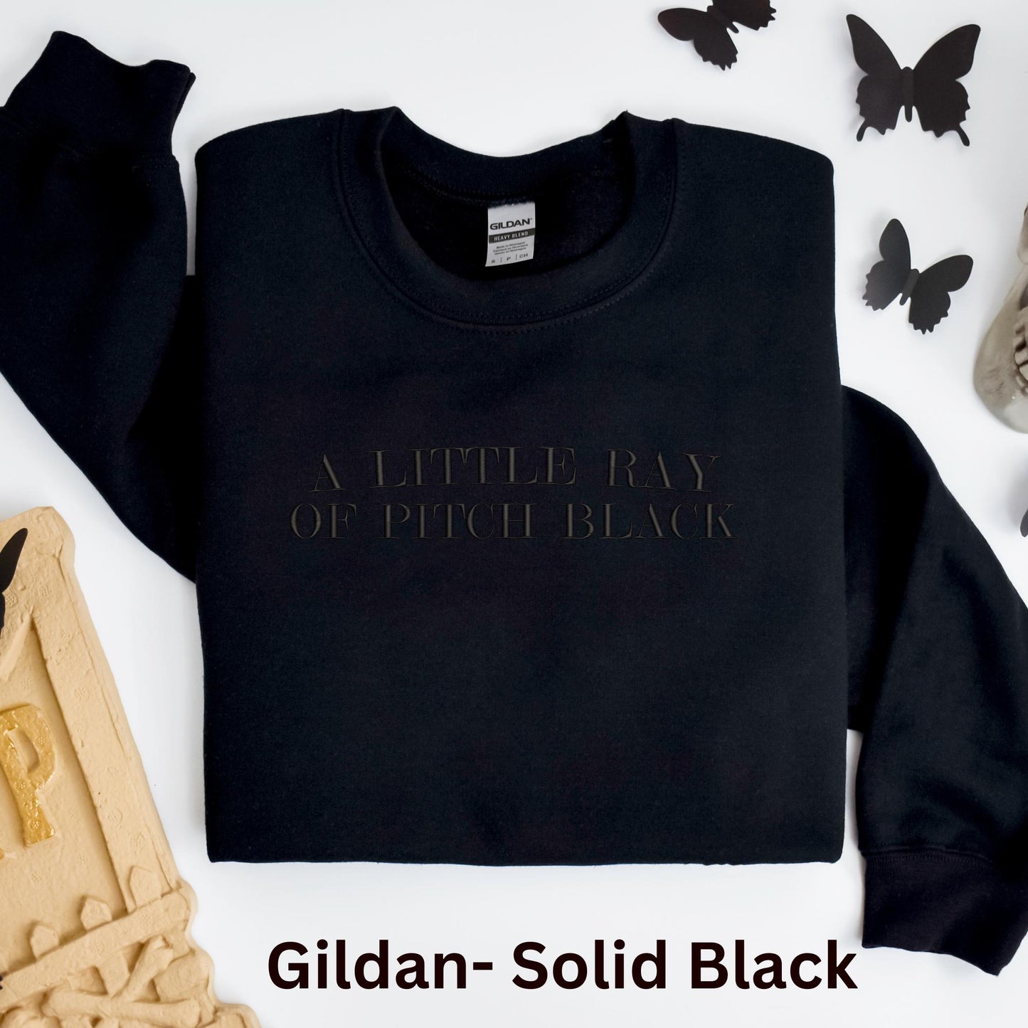 Embroidered A Little Ray of Pitch Black Crewneck Gildan Sweatshirt: Sarcastic Dark Humor Pullover