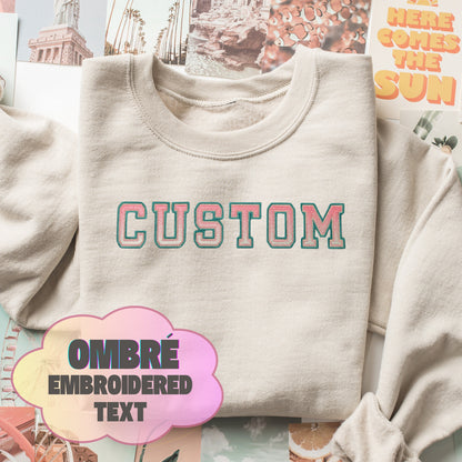Custom Embroidered Ombré Text Sweatshirt: Varsity Letter Crewneck